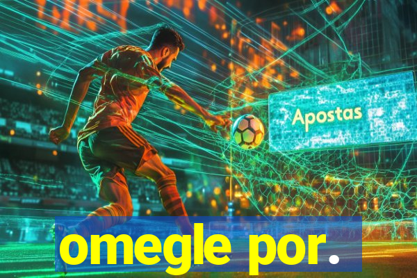omegle por.